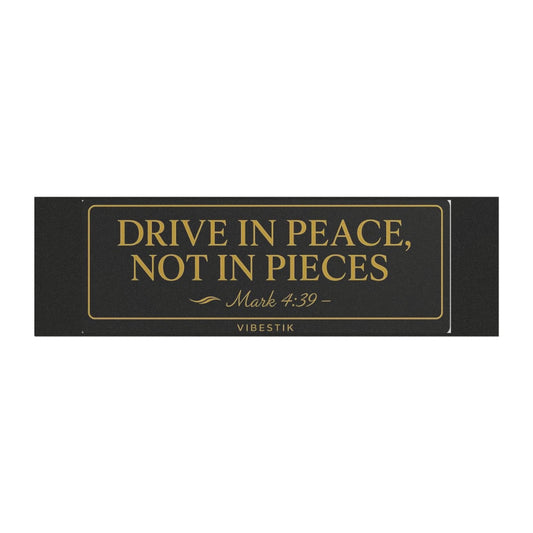 Drive in Peace, Not in Pieces