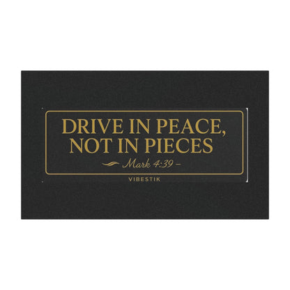 Drive in Peace, Not in Pieces
