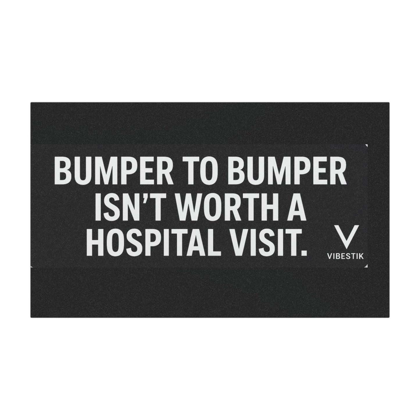 Bumper to bumper isn’t worth a hospital visit.