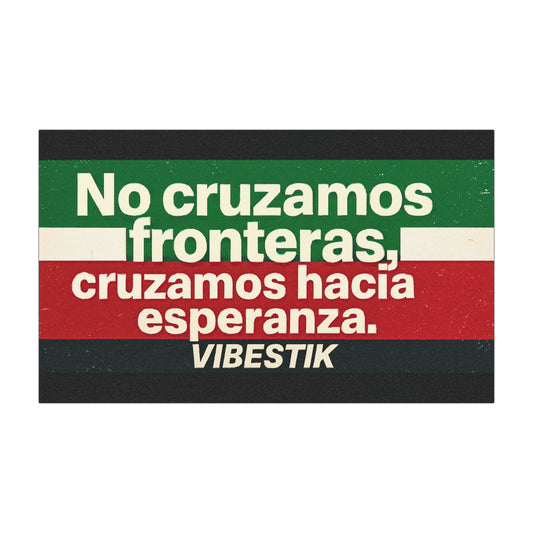 No cruzamos fronteras, cruzamos hacia esperanza. magnetic bumper sticker