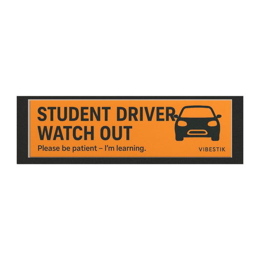 Student driver watch out ,please be patient i'm learning.