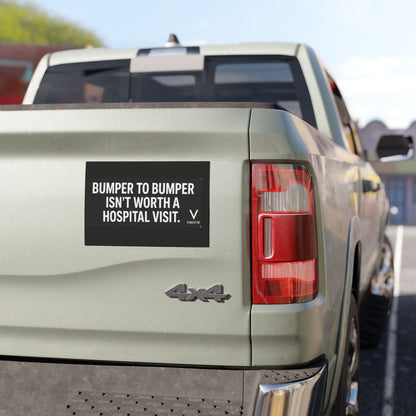 Bumper to bumper isn’t worth a hospital visit.